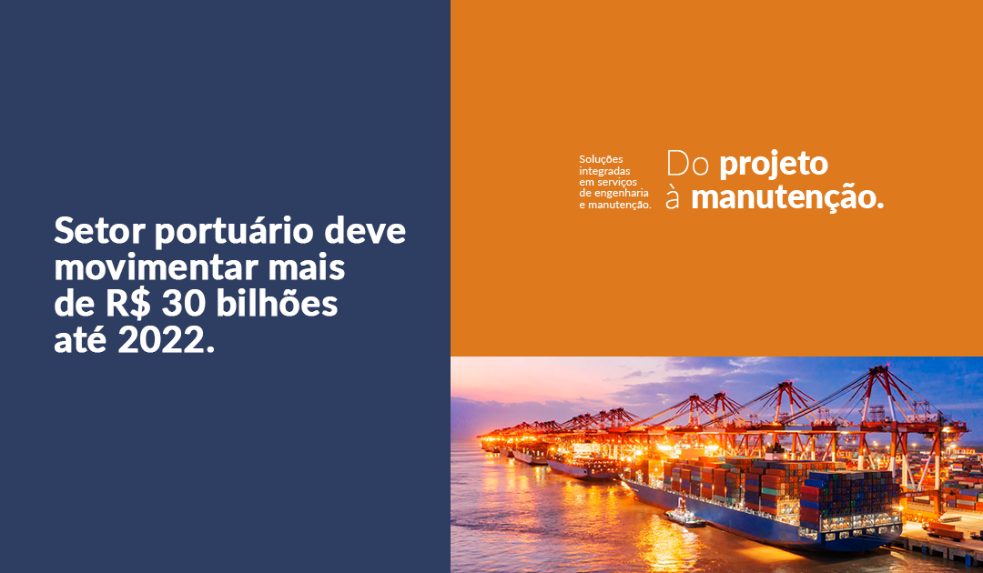 Setor portuário deve movimentar mais de R$ 30 bilhões até 2022