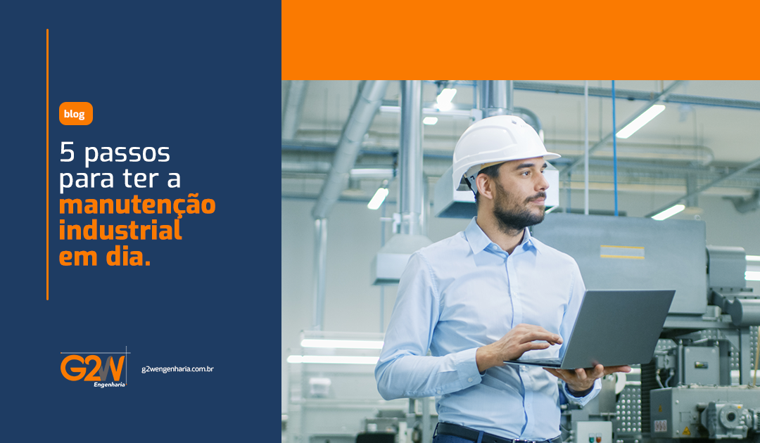 5 passos para ter a manutenção industrial em dia